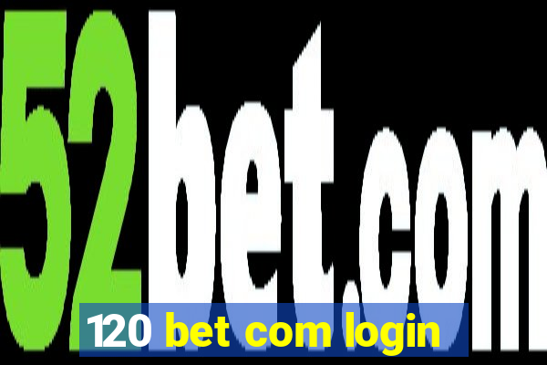 120 bet com login